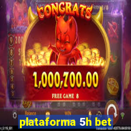 plataforma 5h bet